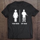 Tadostore Your Mom My Mom Funny Soldier Military Mother Shirt Tee Shirt