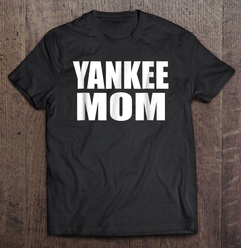 Tadostore Yankee Mom Shirt Tee Shirt