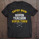 Tadostore Teacher's Day Gifts Super Mom Super Teacher Super Tired Tee Shirt