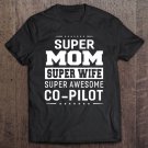 Tadostore Super Mom Super Wife Super Co-Pilot - Ladies Tee Shirt