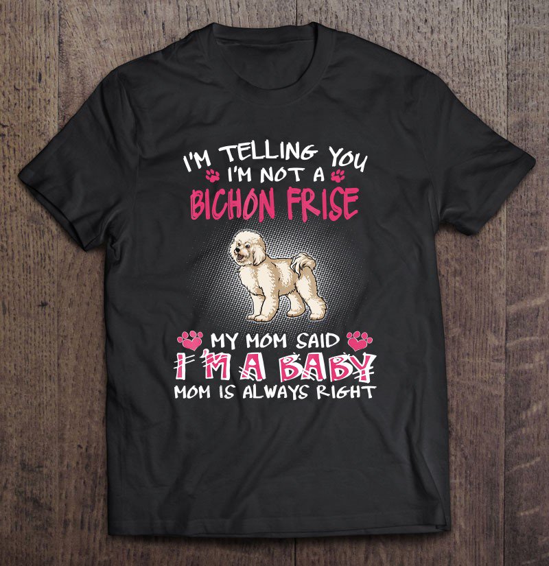 Tadostore I'm Telling You I'm Not A Bichon Frise Tee Shirt