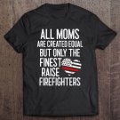 Tadostore Finest Moms Raise Firefighters Proud Fireman Mother Thin Red Tee Shirt