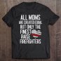Tadostore Finest Moms Raise Firefighters Proud Fireman Mother Thin Red Tee Shirt