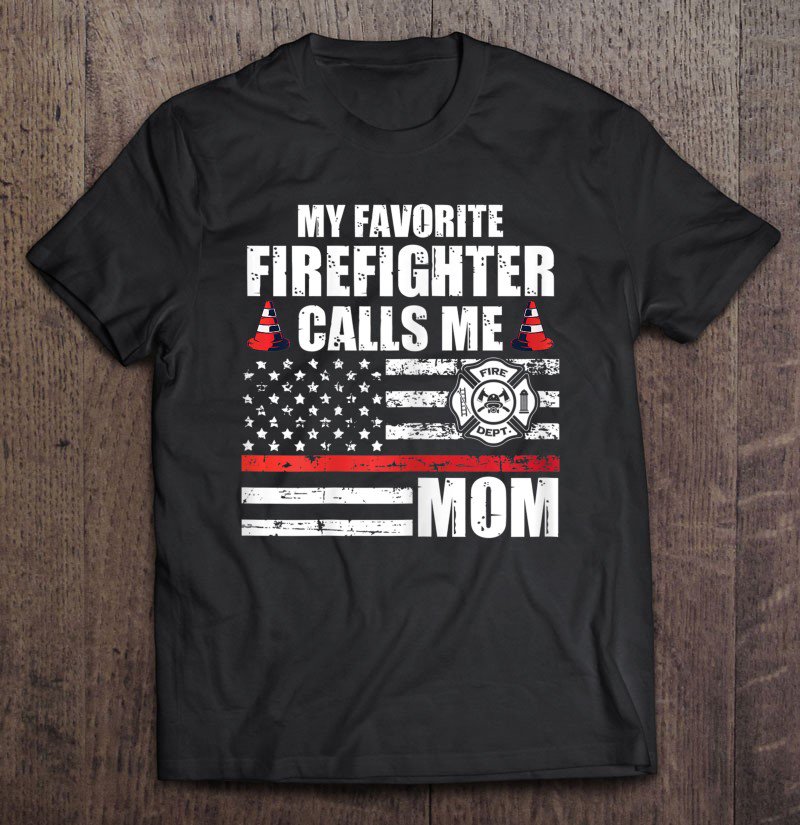 Tadostore Womens My Favorite Firefighter Calls Me Mom For A Firefigter Mom Tee Shirt