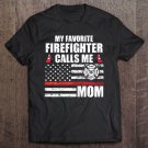 Tadostore Womens My Favorite Firefighter Calls Me Mom For A Firefigter Mom Tee Shirt