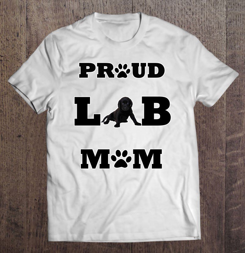 Tadostore Black Lab Mom Proud Mommy Labrador Labradoodle Dog Lover Pullover Tee Shirt