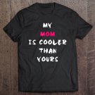 Tadostore My Mom Is Cooler Than Yours Mother's Day Mom Tee Shirt