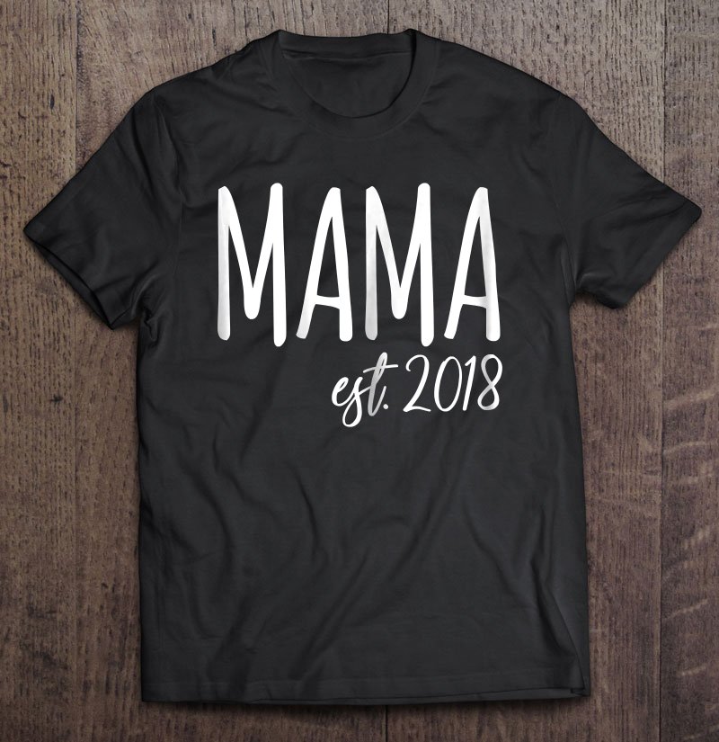Tadostore Womens Mama Est. 2018 Gift For New Mom Mammy Mum Mother Tee Shirt