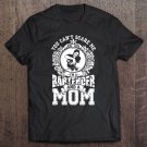 Tadostore I'm A Bartender And Mom , You Can't Scare Me Tee Shirt