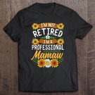 Tadostore I'm Not Retired I'm A Professional Mamaw Shirt Mothers Day Tee Shirt