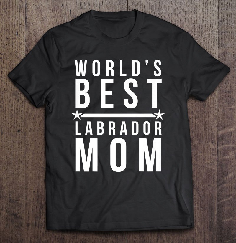 Tadostore Womens World's Best Labrador Mom Tee Shirt