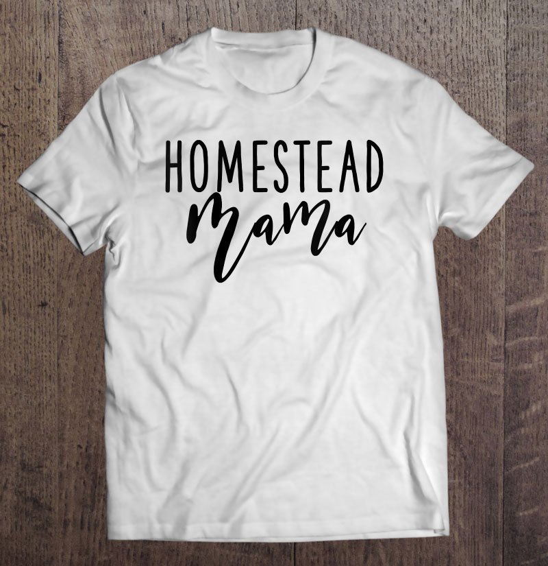 Tadostore Cute Homestead Mama Tee Shirt