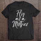 Tadostore Womens Funny Mother's Day Gift For Moms Cute Fly As A Mother Tee Shirt