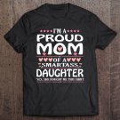 Tadostore I'm A Proud Mom Of A Smartass Daughter She Bought This Shirt Tee Shirt