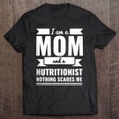 Tadostore Mom Nutritionist Nothing Scares Me Gift Mother's Day Present Tank Top Tee Shirt