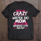 Tadostore Crazy Water Ski Mom Funny Hobby Gift Tee Shirt