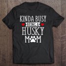 Tadostore Busy Husky Mom - Funny Husky Shirt Gift For Husky Lover Tee Shirt