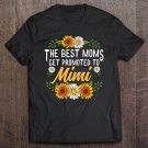 Tadostore The Best Moms Get Promoted To Mimi Shirt Gifts New Mimi Tee Shirt