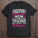 Tadostore Super Cool Mom Of Freaking Awesome Trucker Mother's Day Gift Tee Shirt
