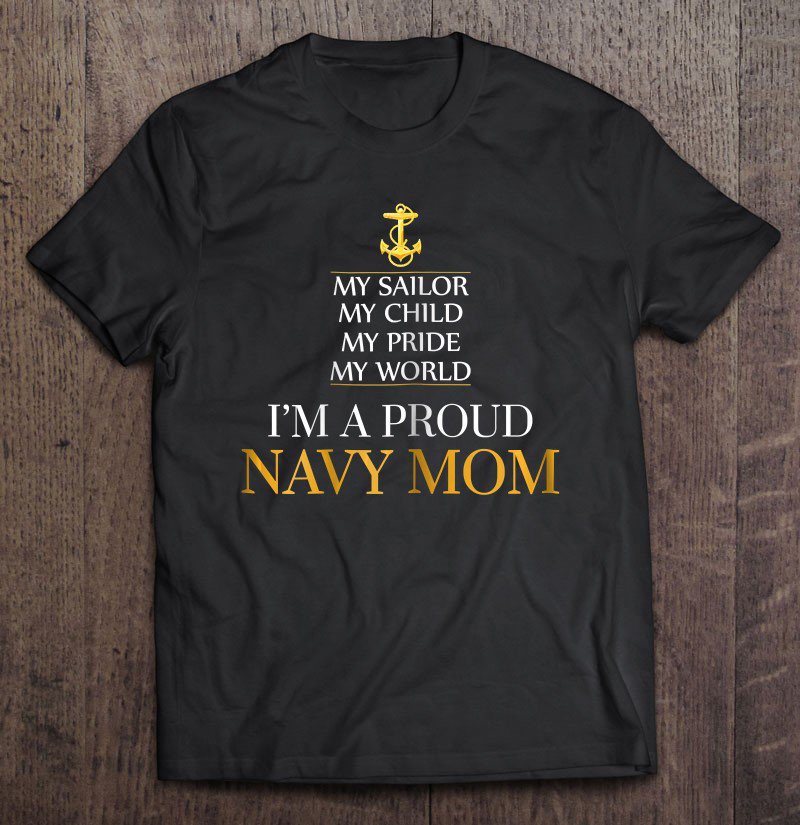 Tadostore My Sailor My Child My Pride My World Proud Navy Mom Tee Shirt