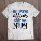 Tadostore Thin Blue Line My Favorite Officer Calls Me Mom Police Gift Tee Shirt