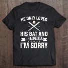 Tadostore He Only Loves His Bat And His Momma I'm Sorry Tee Shirt