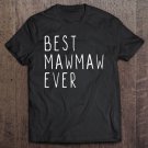 Tadostore Best Mawmaw Ever Funny Cool Maw-Maw Mother's Day Tee Shirt