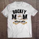 Tadostore Womens Ice Hockey Mom Fueled By Coffee Mothers Day Gift For Women Tee Shirt