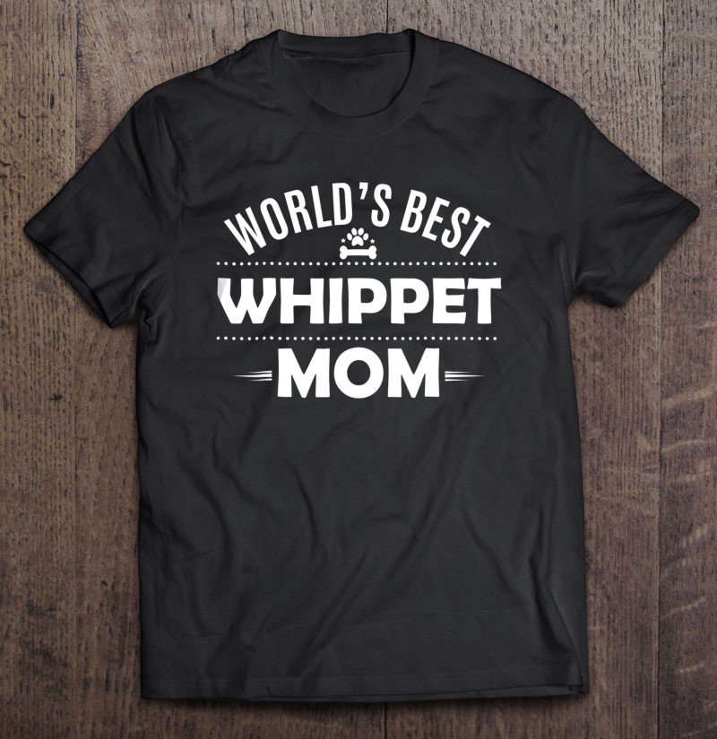 Tadostore World's Best Whippet Mom - Whippet Dog Owner Tee Tee Shirt