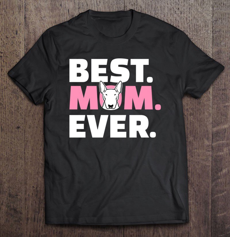 Tadostore Bull Terrier Mom Tee Shirt