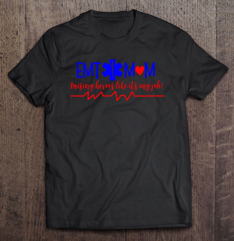 Tadostore Amr Emt Mom Raising Heroes Like Its My Job For Women Tee Shirt
