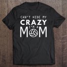 Tadostore Womens Volleyball Mom Can't Hide My Crazy I'm A Mom Tee Shirt