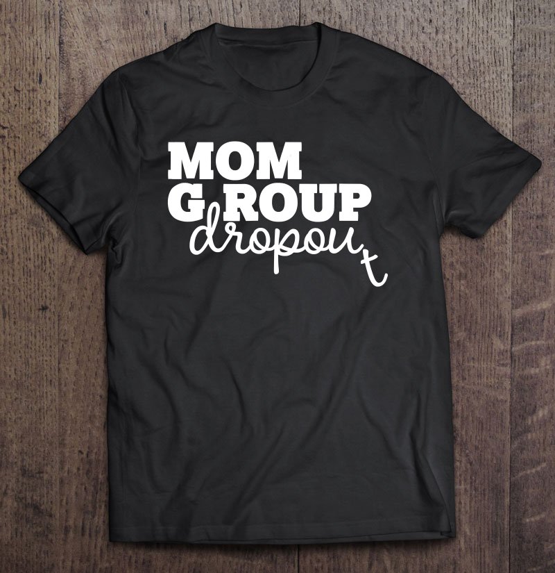 Tadostore Mom Group Dropout Tshirt Tee Shirt