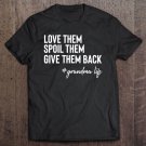 Tadostore Love Them, Spoil Them, Give Them Back Grandmalife Tee Shirt