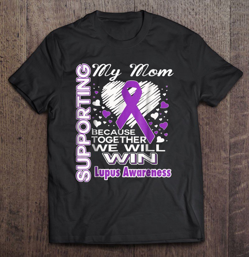 Tadostore Supporting My Mom - Lupus Awareness Shirt Tee Shirt