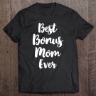 Tadostore Best Bonus Mom Ever Cute Step-Mom Gift Mother's Day Tee Shirt