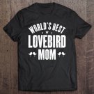Tadostore World's Best Lovebird Mom Tee Shirt