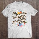 Tadostore My Favorite Firefighter Calls Me Mom Proud Firefighter's Mom Tee Shirt