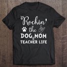 Tadostore Womens Rockin' The Dog Mom & Teacher Life Shirts-Dog Lovers Tee Shirt