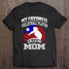 Tadostore My Favorite Volleyball Player Calls Me Mom Proud Mother Tee Shirt