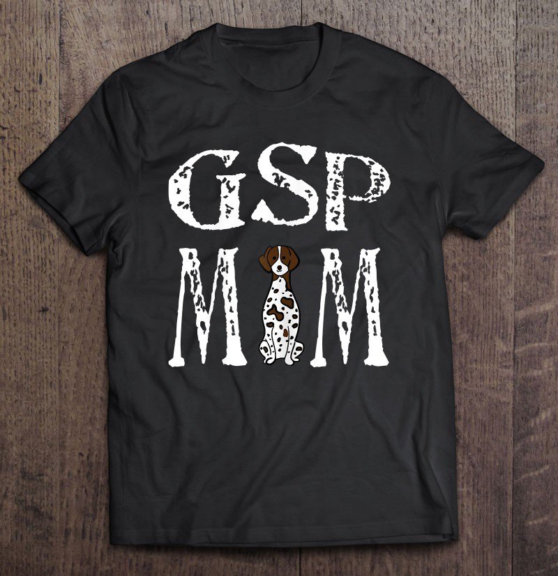 Tadostore German Shorthair Pointer Gsp Mom Gift Mother Women Tee Shirt