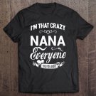 Tadostore I'm That Crazy Nana Grandma Gift Women Tee Shirt