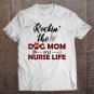 Tadostore Womens Rockin' The Dog Mom And Nurse Life Shirt Funny Nurse Gifts Tee Shirt