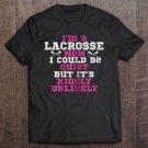 Tadostore I'm A Lacrosse Mom I Could Be Quiet But It's Highly Unlikely Tee Shirt
