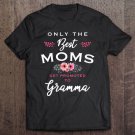Tadostore Womens Gramma Gift Only The Best Moms Get Promoted To Flower Tee Shirt