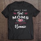 Tadostore Womens Nonnie Gift Only The Best Moms Get Promoted To Flower Tee Shirt