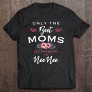 Tadostore Womens Nee Nee Gift Only The Best Moms Get Promoted To Flower Tee Shirt