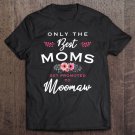 Tadostore Womens Moomaw Gift Only The Best Moms Get Promoted To Flower Tee Shirt
