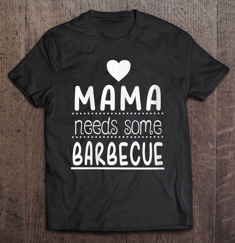 Tadostore Womens Mama Needs Barbecue - Cute Bbq Gift Tee Shirt