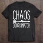 Tadostore Chaos Coordinator Mom Teacher Appreciation Day Funny Gift Tee Shirt